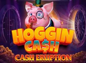 Cash Eruption Hoggin Cash